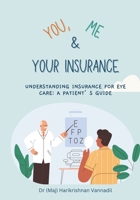 You, Me and Your Health Insurance: understanding insurance for eye care: a patient’s guide B0CKNQQ7C8 Book Cover