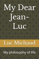 My Dear Jean-Luc: My philosophy of life B08BW84GDV Book Cover