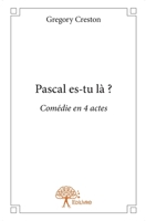 Pascal es-tu là ?: Comédie en 4 actes (French Edition) 2332969845 Book Cover