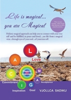 "Life is Magical....You Are Magical ": Holistic Magical Approach on Self-Healing: Holistic Magical Approach on Self-Healing 1956349820 Book Cover