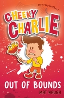 Cheeky Charlie: Out Of Bounds: 6 1912883058 Book Cover