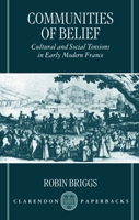 Communities of Belief: Cultural and Social Tension in Early Modern France 0198206038 Book Cover