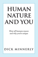 Human Nature and You : How All Humans Reason and Why You're Unique 1796075329 Book Cover