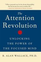 The Attention Revolution: Unlocking the Power of the Focused Mind 0861712765 Book Cover