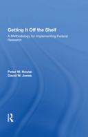 Getting It Off The Shelf: A Methodology for Implementing Federal Research 0367018217 Book Cover