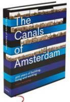 The Canals Of Amsterdam - 400 Years Of Building, Living And Working 9068686402 Book Cover