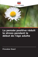 La pensée positive réduit le stress pendant le début de l'âge adulte (French Edition) 620906518X Book Cover