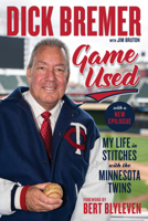 Dick Bremer: Game Used: My Life in Stitches With the Minnesota Twins 1629378771 Book Cover