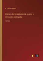 Historia del levantamiento, guerra y revolución de España: Tomo 2 3368100947 Book Cover