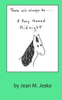 There Will Always Be A Pony Named Midnight 0692616551 Book Cover