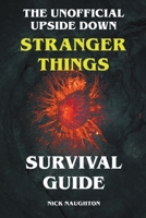 The Unofficial Upside Down Stranger Things Survival Guide B0B5KQVCJT Book Cover