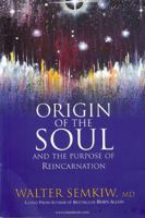 Origin of the Soul and the Purpose of Reincarnation 096629825X Book Cover