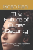 The Future of Cyber Security: Cybersecurity in a Post-Pandemic World B0CCCRZ24L Book Cover