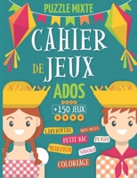 Cahier de jeux ados: Cahier de vacances multi jeux pour Adultes et Enfants, plus de 150 Jeux originaux: Sudoku, Mots-m�l�s, Labyrinthes, Pendu, morpion, petit bac+ Coloriage anti-stress a colori�- Sol B08CWM8623 Book Cover