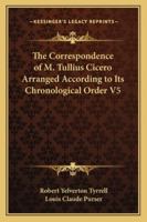 The Correspondence Of M. Tullius Cicero Arranged According To Its Chronological Order V5 1162948272 Book Cover