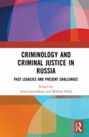 Criminology and Criminal Justice in Russia: Past Legacies and Present Challenges 0367588684 Book Cover