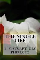 The Single Life: Inspirational Series for Personal Development 1461157501 Book Cover