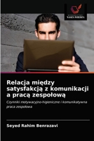 Relacja między satysfakcją z komunikacji a pracą zespołową: Czynniki motywacyjno-higieniczne i komunikatywna praca zespołowa 6202846305 Book Cover