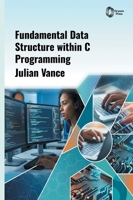 Fundamental Data Structure within C Programming B0HH4XXVB5 Book Cover