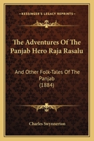 The Adventures of the Panjáb Hero Rájá Rasálu, and Other Folk-tales of the Panjáb 1013546156 Book Cover