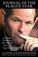 Journal of the Plague Year: An Insider's Chronicle of Eliot Spitzer's Short and Tragic Reign 1607146150 Book Cover
