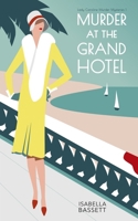 Murder at the Grand Hotel: A 1920s Historical Mystery on the French Riviera (Lady Caroline Murder Mysteries) B0B5KK4J86 Book Cover