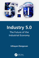 Industry 5.0: The Future of the Industrial Economy 1032041277 Book Cover