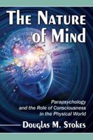 The Nature of Mind: Parapsychology and the Role of Consciousness in the Physical World 0786477547 Book Cover