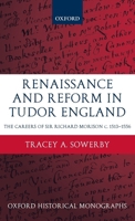 Renaissance and Reform in Tudor England: The Careers of Sir Richard Morison 019958463X Book Cover