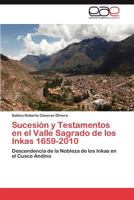 Sucesion y Testamentos En El Valle Sagrado de Los Inkas 1659-2010 3659030910 Book Cover