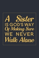 A Sister is God's Way of Making Sure We Never Walk Alone: Blank Lined Journal Notebook, 6" x 9", Sister journal, Sister notebook, Ruled, Writing Book, Notebook for Sister, Sister Gifts 1704056055 Book Cover