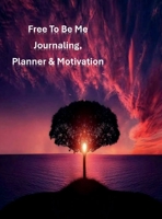 Free To Be Me Journaling, Planner & Motivation B0FGND62B1 Book Cover
