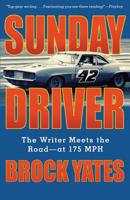Sunday Driver: The Writer Meets the Road--at 175 MPH 1560255412 Book Cover