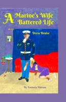 A Marine's Wife, A Battered Life: Dress Bruise 1657681211 Book Cover