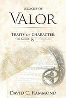 Legacies of Valor: Traits of Character: The Noble & the Notable 1449748562 Book Cover
