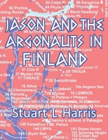 Jason and the Argonauts in Finland: 160 places identified along the route, 24 cities reconstructed, 660 proper names deciphered B0CWKMNZX3 Book Cover