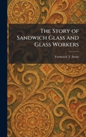 The Story of Sandwich Glass and Glass Workers 1025487303 Book Cover