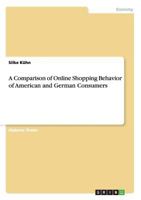 A Comparison of Online Shopping Behavior of American and German Consumers 3640509455 Book Cover
