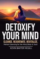Detoxify Your Mind: The Ultimate Guide to Success B0DY217326 Book Cover