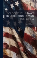 Role of the U.S. Navy in Defending Taiwan From China 1025066898 Book Cover
