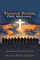 Twelve Paths, One Message: The Apostle's Journey to Ignite the World with the Gospel B0GXP637T3 Book Cover