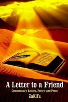 A Letter to a Friend: Commentary, Letters, Poetry and Prose 1418400998 Book Cover