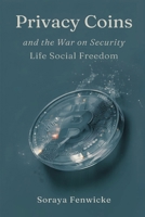 Privacy Coins and the War on Financial Freedom 9374594838 Book Cover