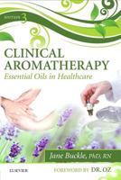 Clinical Aromatherapy: Essential Oils in Healthcare 0702054402 Book Cover