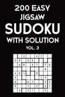 200 Easy Jigsaw Sudoku With Solution Vol. 3: 9x9, Puzzle Book, 2 puzzles per page 1081740272 Book Cover