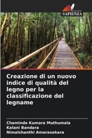Creazione di un nuovo indice di qualità del legno per la classificazione del legname (Italian Edition) 6209653723 Book Cover