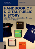 Handbook of Digital Public History (De Gruyter Reference) 3110439220 Book Cover