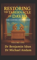 Restoring the Tabernacle of David: The Centre of Worship B0F8NMJB2T Book Cover