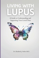 Living with Lupus: A Guide to Understanding and Supporting Your Loved Ones B0CNK1CJ8R Book Cover