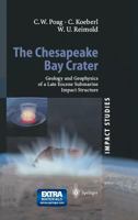 The Chesapeake Bay Crater: Geology and Geophysics of a Late Eocene Submarine Impact Structure (Impact Studies) 3540404414 Book Cover